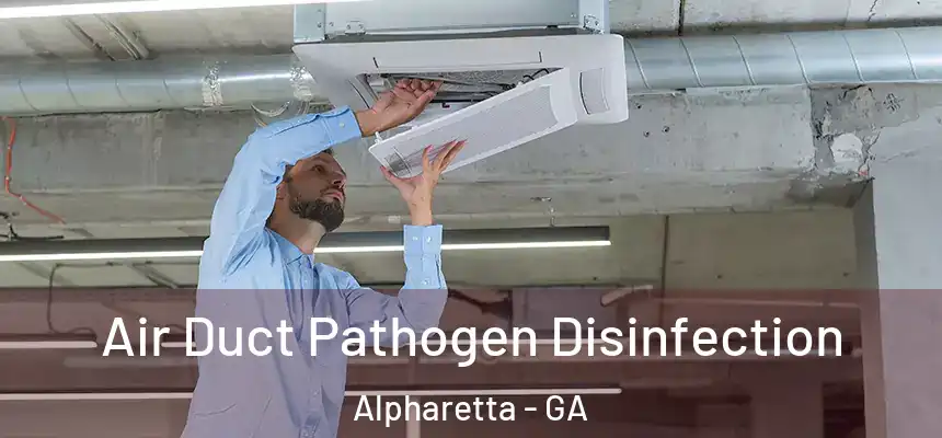 Air Duct Pathogen Disinfection Alpharetta - GA