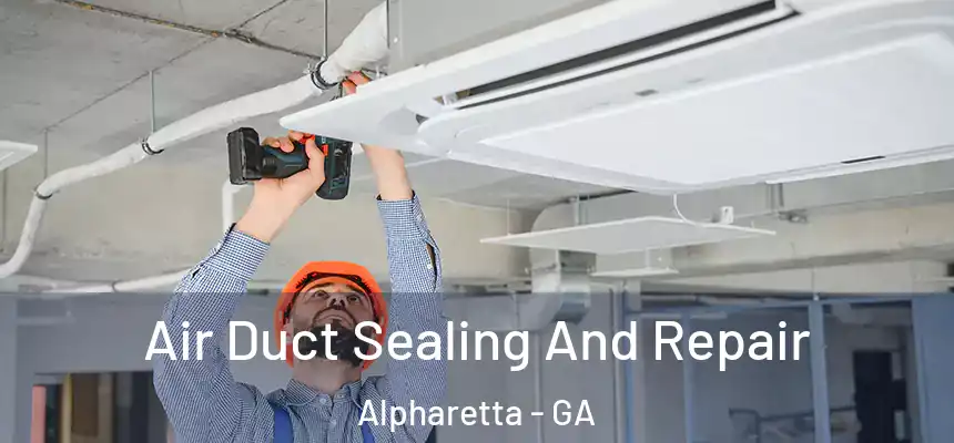  Air Duct Sealing And Repair Alpharetta - GA