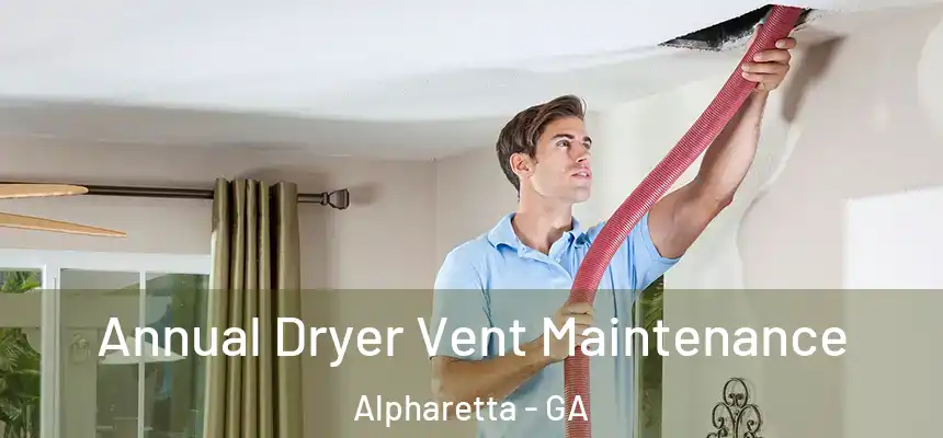  Annual Dryer Vent Maintenance Alpharetta - GA