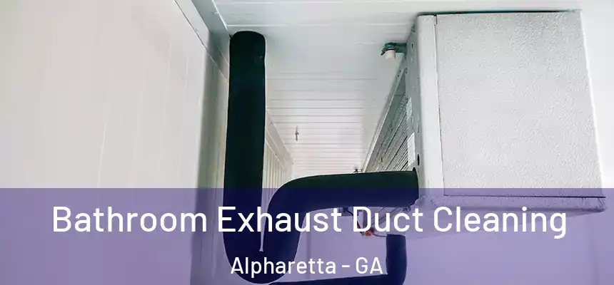 Bathroom Exhaust Duct Cleaning Alpharetta - GA