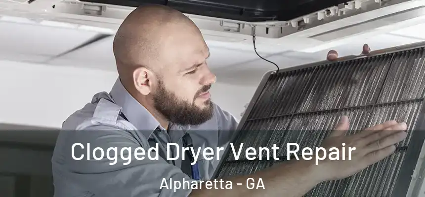 Clogged Dryer Vent Repair Alpharetta - GA