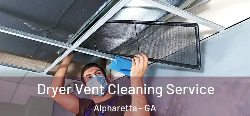  Dryer Vent Cleaning Service Alpharetta - GA