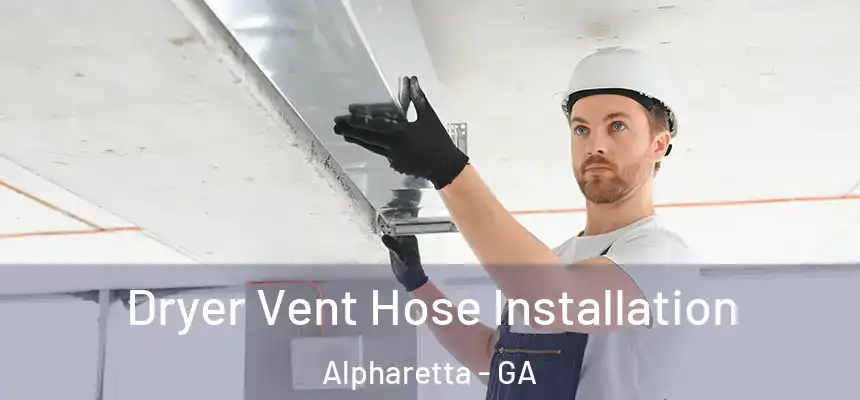 Dryer Vent Hose Installation Alpharetta - GA