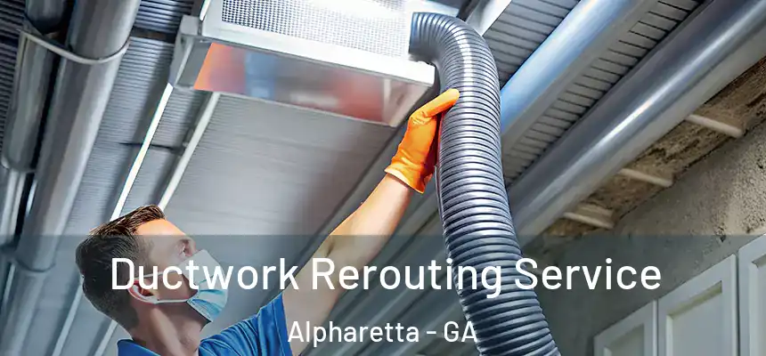  Ductwork Rerouting Service Alpharetta - GA