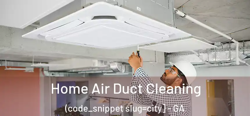  Home Air Duct Cleaning (code_snippet slug=city] - GA
