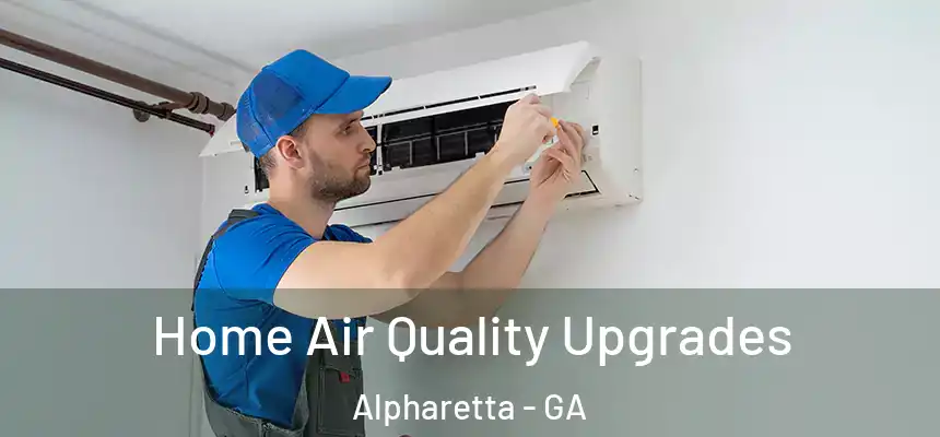 Home Air Quality Upgrades Alpharetta - GA