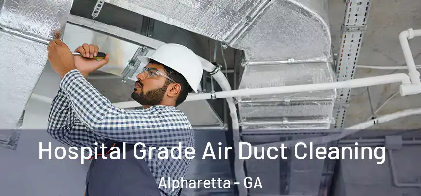  Hospital Grade Air Duct Cleaning Alpharetta - GA