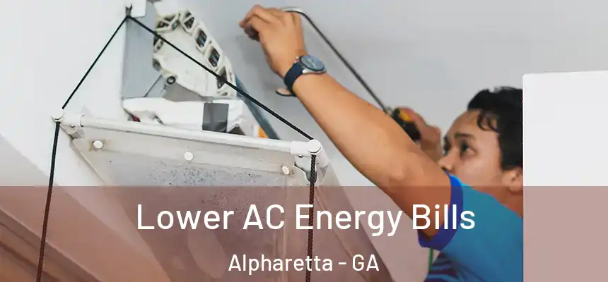  Lower AC Energy Bills Alpharetta - GA