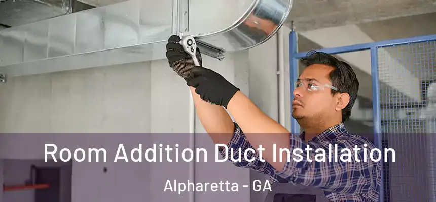  Room Addition Duct Installation Alpharetta - GA